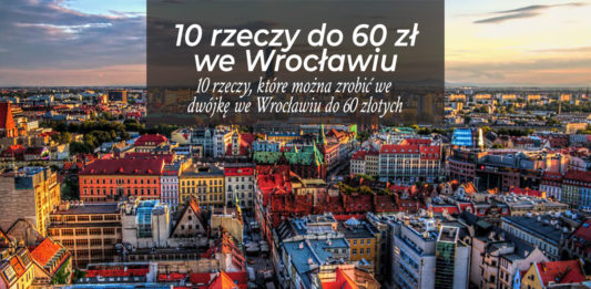 10 rzeczy, które można zrobić we dwójkę we Wrocławiu do 60 złotych