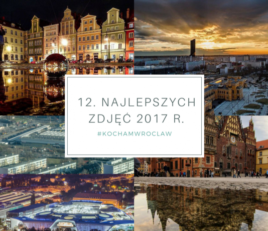 12 najlepszych Waszym zdaniem zdjęć 2017 roku – ranking fanów Kocham Wrocław