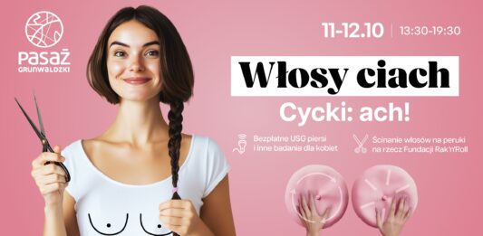 WŁOSY CIACH, CYCKI ACH, CZYLI KOBIECE WYDARZENIE W TROSCE O ZDROWIE W PASAŻU GRUNWALDZKIM