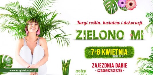 Targi roślin, kwiatów i dekoracji – Zielono mi już w ten weekend!