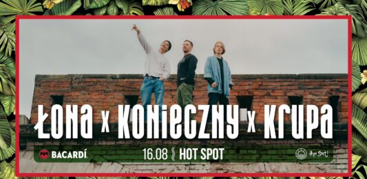Koncert ŁONA x KONIECZNY x KRUPA na Hot Spocie już w piątek!