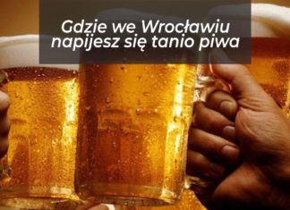 Wrocław na weekend: Gdzie napijesz się tanio piwa?