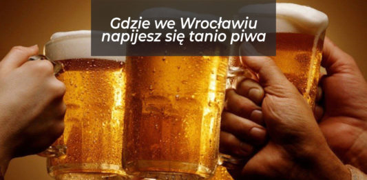 Wrocław na weekend: Gdzie napijesz się tanio piwa?