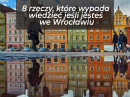 8 rzeczy, które wypada wiedzieć jeśli jesteś we Wrocławiu