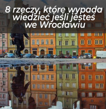 8 rzeczy, które wypada wiedzieć jeśli jesteś we Wrocławiu