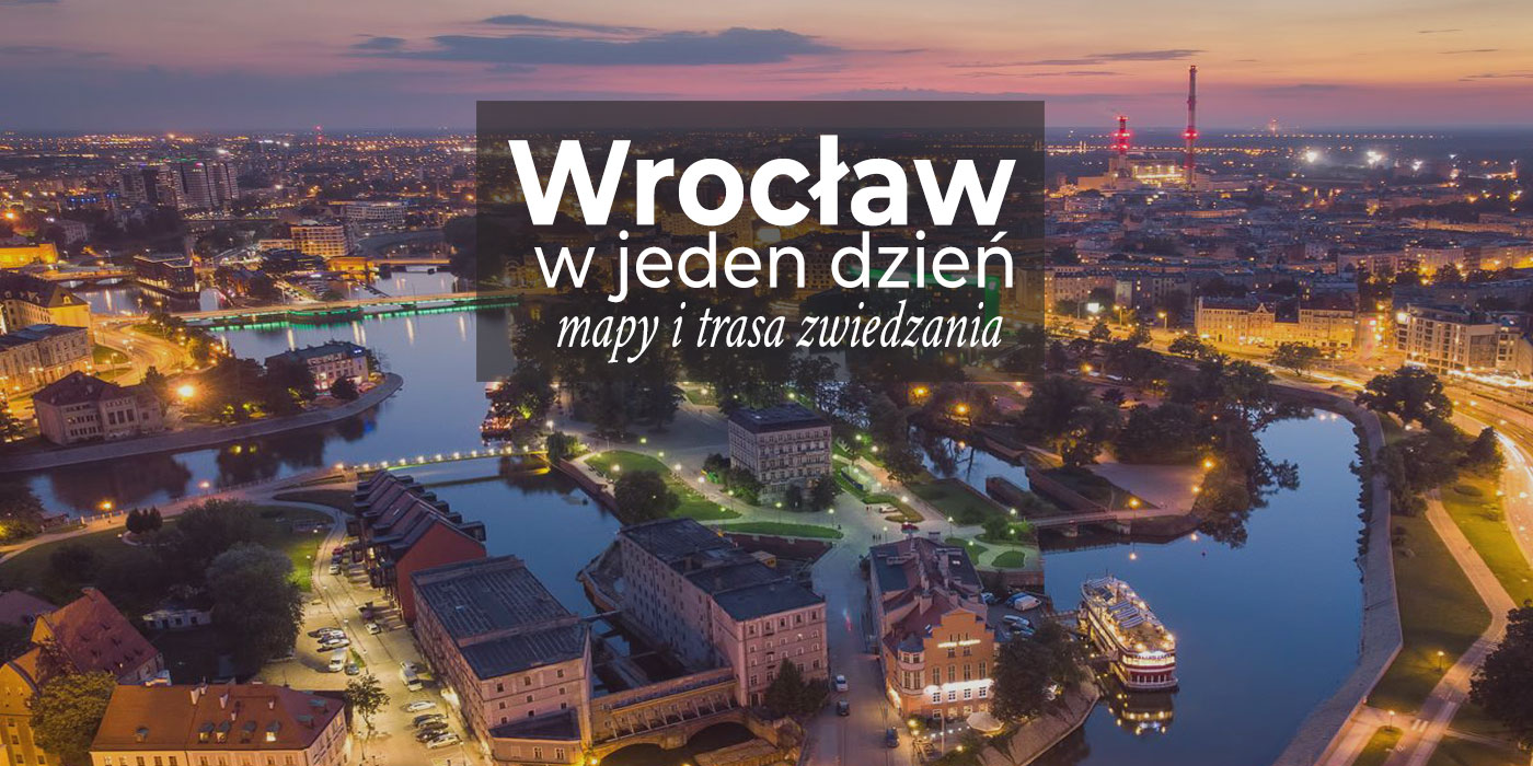Wroclaw W Jeden Dzien Co Warto Zobaczyc Trasa Zwiedzania Mapa