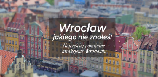6 najczęściej pomijanych atrakcji turystycznych we Wrocławiu