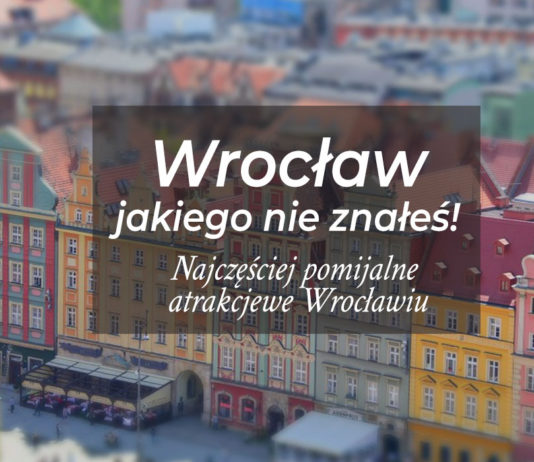 6 najczęściej pomijanych atrakcji turystycznych we Wrocławiu