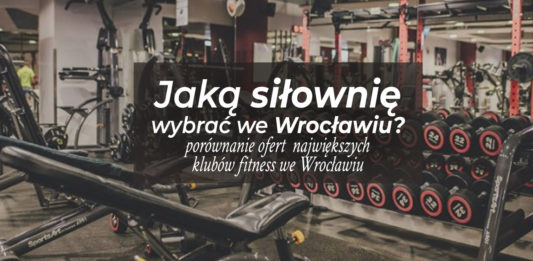 Jaką siłownię wybrać we Wrocławiu? Porównanie ofert największych klubów fitness we Wrocławiu