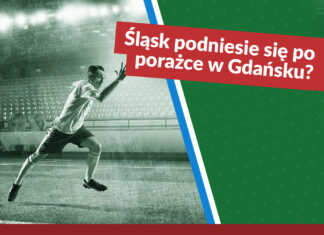 Śląsk podniesie się po porażce w Gdańsku?