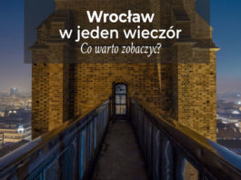 Wrocław w jeden wieczór. Co warto zobaczyć?