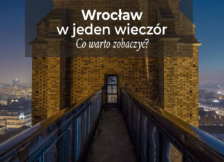 Wrocław w jeden wieczór. Co warto zobaczyć?